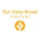 Our Daily Bread Podcast artwork