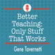 Better Teaching: Only Stuff That Works artwork