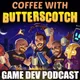 Game Dev Podcast | Coffee with Butterscotch artwork