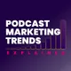 Podcast Marketing Trends Explained: Data-Driven Podcast Growth Strategy artwork