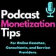 Podcast Monetization Tips: For online coaches, consultants, and service providers. artwork