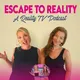 Escape to Reality: a Reality TV Podcast artwork