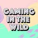 Gaming In The Wild - Video Game Reviews artwork