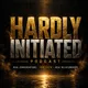 Hardly Initiated artwork