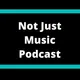 Not Just Music Podcast artwork