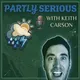 Partly Serious with Keith Carson artwork