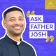 Ask Father Josh (Your Catholic Question and Answer Podcast) artwork