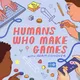 Humans Who Make Games with Adam Conover artwork