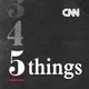 CNN 5 Things artwork