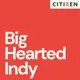 Big Hearted Indy - The Citizen 7 Podcast artwork