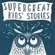 Super Great Kids' Stories artwork