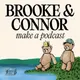 Brooke and Connor Make A Podcast artwork