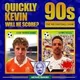 Quickly Kevin; will he score? The 90s Football Show artwork