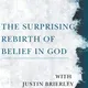 The Surprising Rebirth Of Belief In God artwork