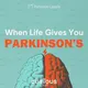 When Life Gives You Parkinson's artwork