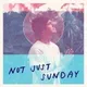 Not Just Sunday: Christian Life, Following Jesus, & Daily Discipleship artwork