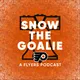 Snow the Goalie: A Flyers Podcast artwork