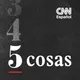 CNN 5 Cosas artwork