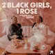 2 Black Girls, 1 Rose artwork