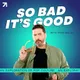So Bad It's Good with Ryan Bailey artwork
