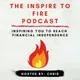 Inspire To FIRE Podcast (Financial Independence Retire Early) artwork