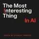 The Most Interesting Thing in AI artwork