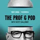 The Prof G Pod with Scott Galloway artwork