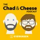 The Chad & Cheese Podcast artwork