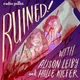 Ruined with Alison Leiby and Halle Kiefer artwork