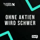OHNE AKTIEN WIRD SCHWER - Tägliche Börsen-News artwork