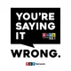 You're Saying It Wrong artwork