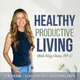 Healthy Productive Living | Healthy Habits, Time Management, Energy Management, Productivity, Routines, Systems, Planning, Consistency, Motivation, Discipline, Overwhelm, Burnout, Weight Loss Over 40 artwork