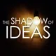 The Shadow of Ideas - History, Politics, and Current Events on the Edge artwork