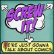 Screw It, We're Just Gonna Talk About Comics artwork