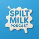 Spilt Milk Podcast artwork