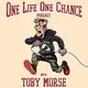 One Life One Chance with Toby Morse artwork