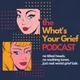 What's Your Grief Podcast artwork