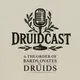 Druidcast - A Druid Podcast artwork