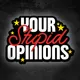 Your Stupid Opinions artwork