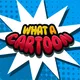 What A Cartoon! artwork