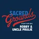 Sacred Grounds featuring Robby & Uncle Paulie artwork