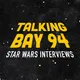Talking Bay 94: Star Wars Interviews artwork