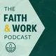 The Faith & Work Podcast artwork