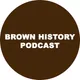 Brown History Podcast artwork