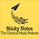 Sticky Notes: The Classical Music Podcast artwork