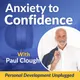 Anxiety to Confidence - The Personal Development Unplugged Podcast artwork