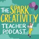 The Spark Creativity Teacher Podcast | ELA artwork