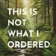 This Is Not What I Ordered: conversations on chronic illness, loss + change artwork