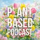 The Plant Based Podcast artwork