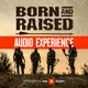 The Born And Raised Audio Experience artwork